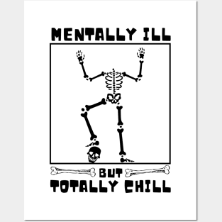 Mentally Ill But totally Chill Skeleton Funny Posters and Art